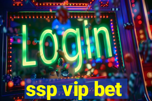 ssp vip bet